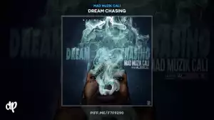 Dream Chasing BY Mad Muzik Cali